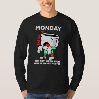T-shirt Lundi Jour Où Même Le Café A Besoin D'Un Café