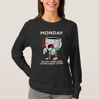 T-shirt Lundi Jour Où Même Le Café A Besoin D'Un Café