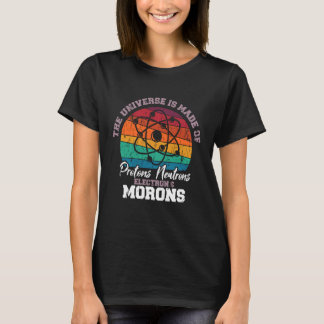 T-shirt L'univers est fait de protons neutrons électrons i