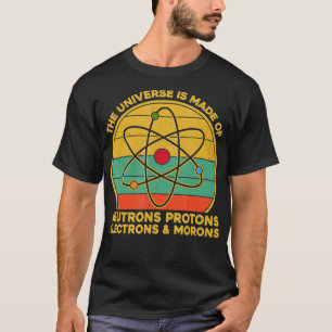 T-shirt L'Univers Neutrons Protons Electrons Morons