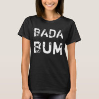 Lustige Sprüche & Texte : BADA BUM