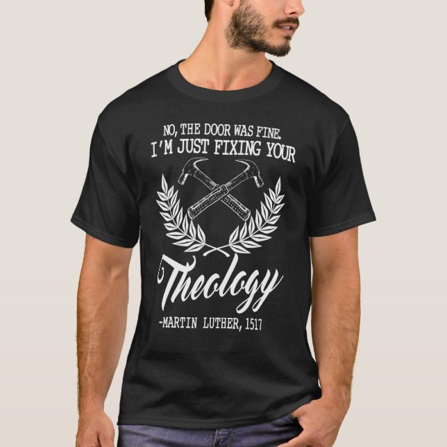 T-shirt Lutheran Fixer votre théologie 95 Thèses Martin Lu (Devant)