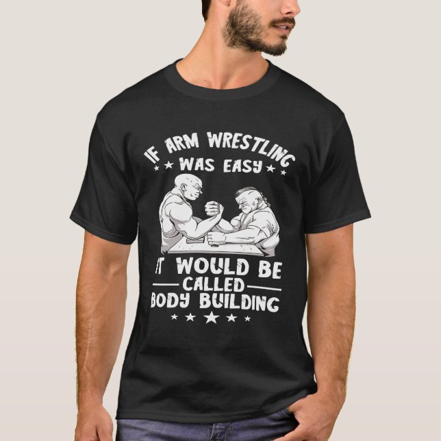 T-shirt Lutte Arme Si La Lutte Arme Était Facile Armwrestl (Devant)