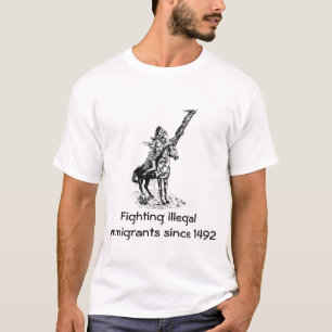 T-shirt Lutte contre les immigrants illégaux depuis 1492
