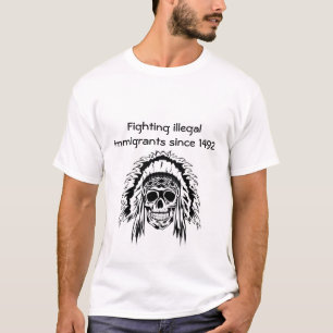 T-shirt Lutte contre les immigrants illégaux depuis 1492 -