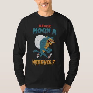 T-shirt Lycanthropie  Never Moon A Werewolf  Lycanthrope