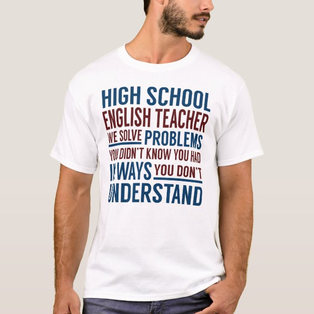T-shirt Lycée Anglais enseignant résoudre les problèmes (Devant)