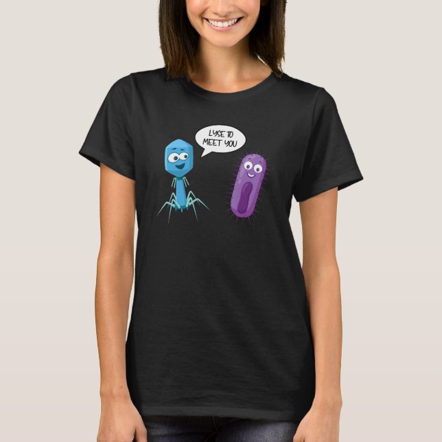 T-shirt Lyse To Meet You  Bacteriophage 15 (Devant)