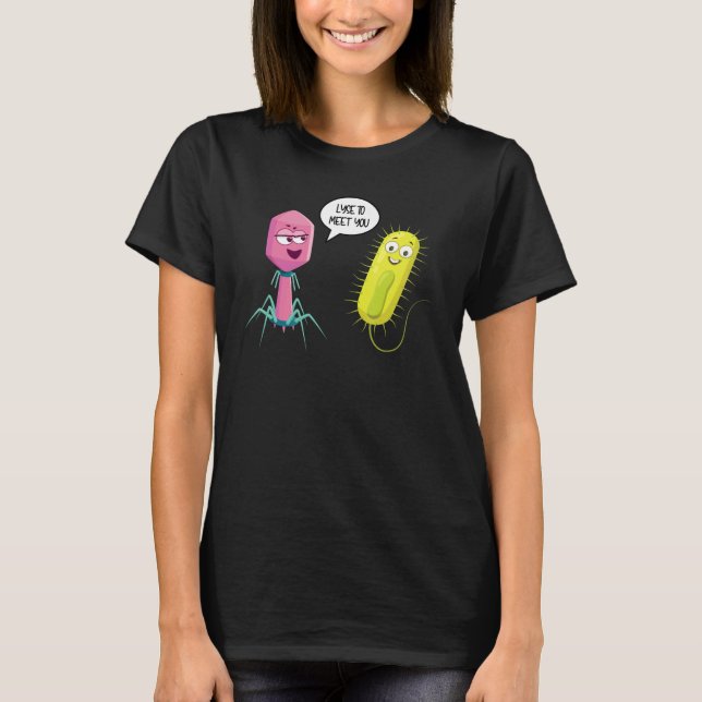 T-shirt Lyse To Meet You  Bacteriophage 8 (Devant)