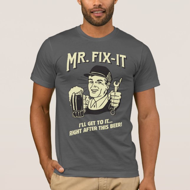 T-shirt M. Fixit : Après cette bière (Devant)