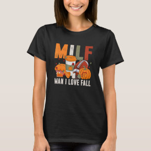 T-shirt M I L F Man I Love Fall Citrouille Football Spice 