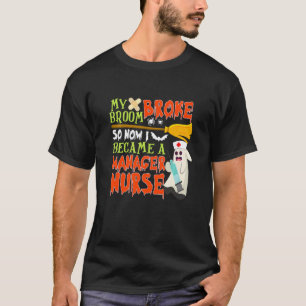 T-shirt Ma balai cassa donc je devins une infirmière géran