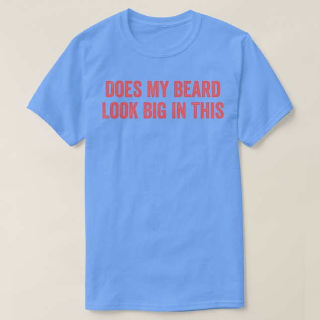 T-shirt Ma Barbe A L'Air Grande Dans Cette 17 (Design devant)