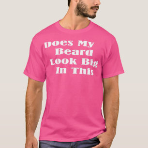 T-shirt Ma Beauté A L'Air Grande Dans Ce Drôle Mens Beard 