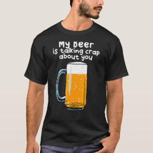 T-shirt Ma Bière Parle De Crap Sur Toi