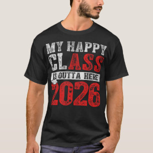 T-shirt Ma Classe Heureuse Est En Dehors Ici 2026 Graduati