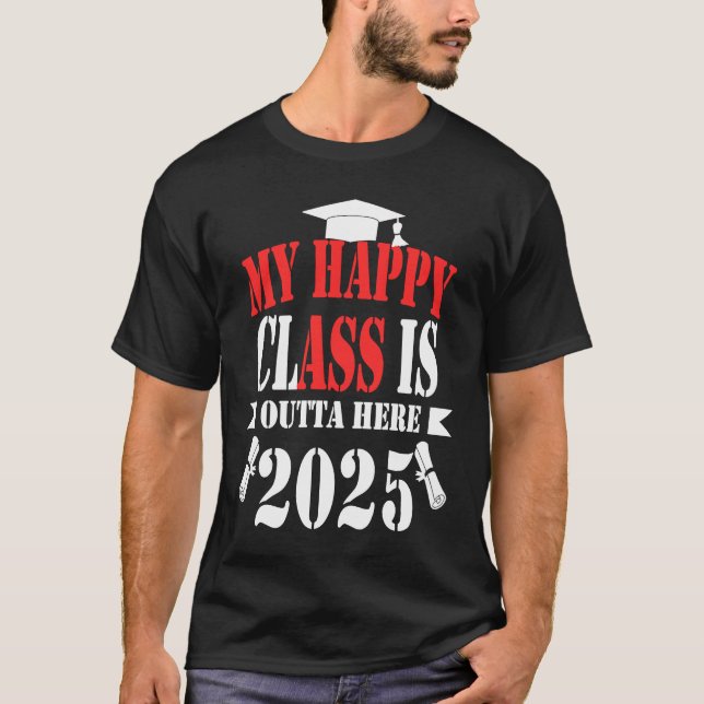 T-shirt Ma Classe Heureuse Est Extérieure Ici 2025 Graduat (Devant)