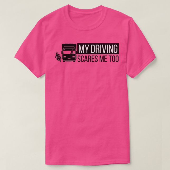T-shirt Ma Conduite Me Fait Peur À Un Conducteur De Camion (Design devant)