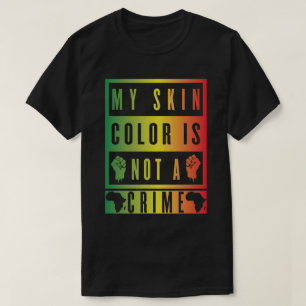 T-shirt Ma Couleur De Peau N'Est Pas Un Crime
