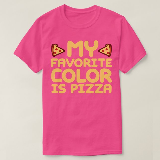 T-shirt Ma Couleur Préférée Est La Pizza 2 (Design devant)