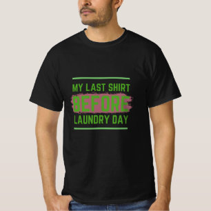 T-shirt ma dernière chemise avant la journée de lessive
