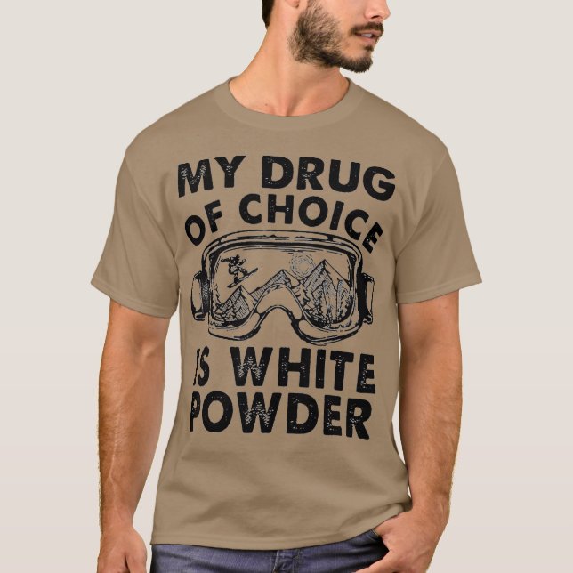 T-shirt Ma drogue de choix est le ski en poudre blanc (Devant)