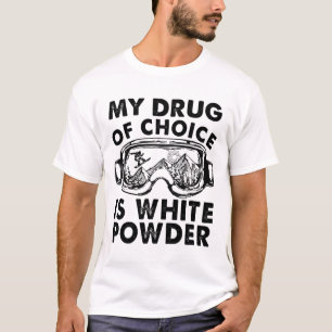 T-shirt Ma drogue de choix est le ski sur poudre blanche 