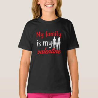 T-shirt ma famille est ma valentine