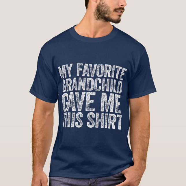 T-shirt Ma favorite Grandchild Gave Me (Devant)