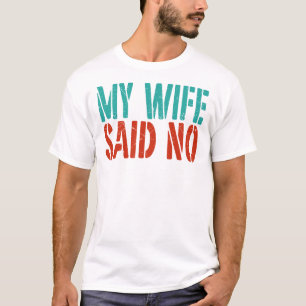 T-shirt Ma femme a dit non humour sarcastique mari