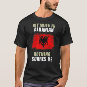 T-shirt Ma Femme Est Albanaise Rien Ne Me Fait Peur
