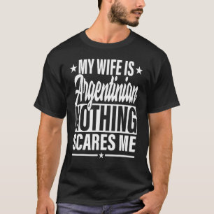 T-shirt Ma femme est argentine Rien ne me fait peur Argent