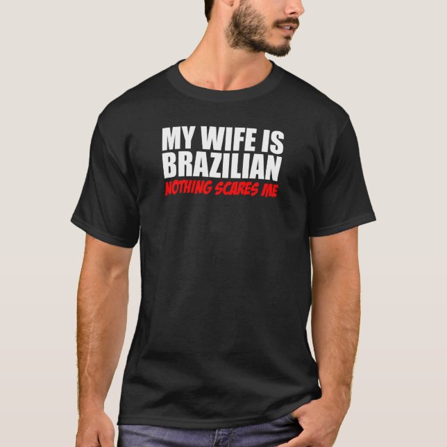 T-shirt Ma femme est brésilienne, rien ne me fait peur (Devant)