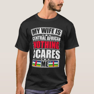 T-shirt Ma Femme Est Centrafricaine Rien Ne Me Fait Peur