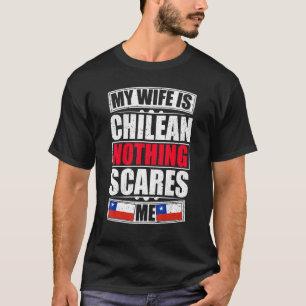 T-shirt Ma Femme Est Chilienne Rien Ne Me Fait Peur Chili