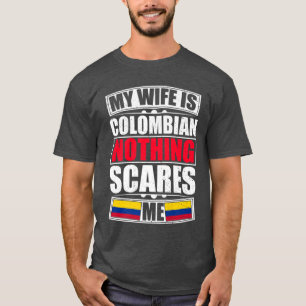 T-shirt Ma Femme Est Colombienne Rien Ne Me Fait Peur Colo