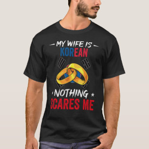 T-shirt Ma Femme Est Coréenne Rien Ne Me Fait Peur Racine