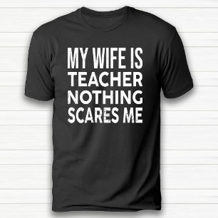 T-shirt Ma Femme Est Enseignante Rien Ne Me Fait Peur Anni