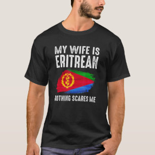 T-shirt Ma femme est ERITREENNE Rien ne me fait peur du ma