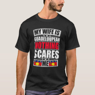T-shirt Ma Femme Est Guadeloupéenne Rien Ne Me Fait Peur G