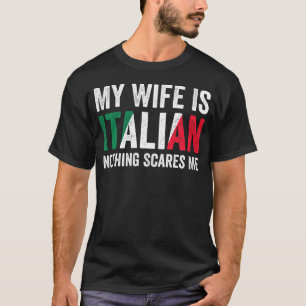 T-shirt Ma Femme Est Italienne Rien Ne Me Fait Peur Drôle