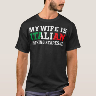 T-shirt Ma Femme Est Italienne Rien Ne Me Fait Peur Mari