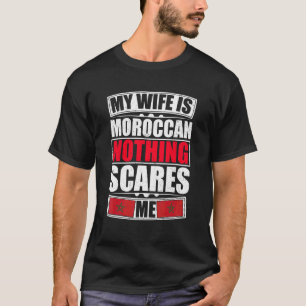 T-shirt Ma Femme Est Marocaine Rien Ne Me Fait Peur Le Dra