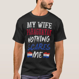 T-shirt Ma Femme Est Paraguayenne Rien Ne Me Fait Peur Pou