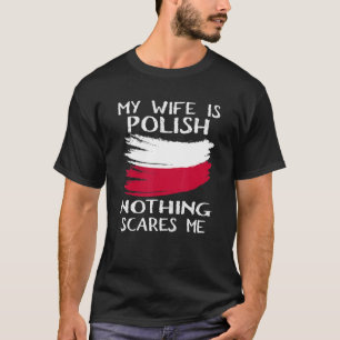 T-shirt Ma Femme Est Polonaise Rien Ne Me Fait Peur Drapea