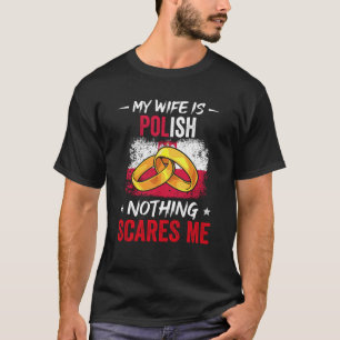 T-shirt Ma Femme Est Polonaise Rien Ne Me Fait Peur Racine