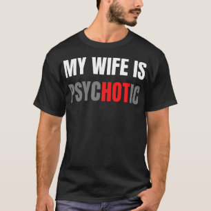 T-shirt Ma Femme Est Psychotique