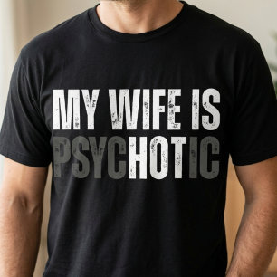 T-shirt Ma Femme Est Psychotique Chaud Drôle Anniversaire