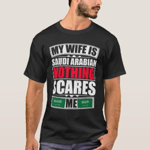 T-shirt Ma Femme Est Saoudienne Rien Ne Me Fait Peur