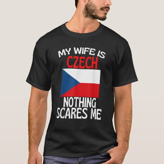 T-shirt Ma Femme Est Tchèque Rien Ne Me Fait Peur Drôle (Devant)